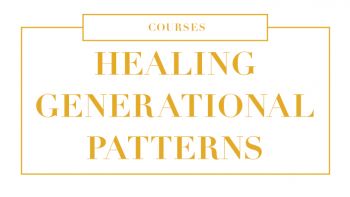 Healing Generational Patterns Course